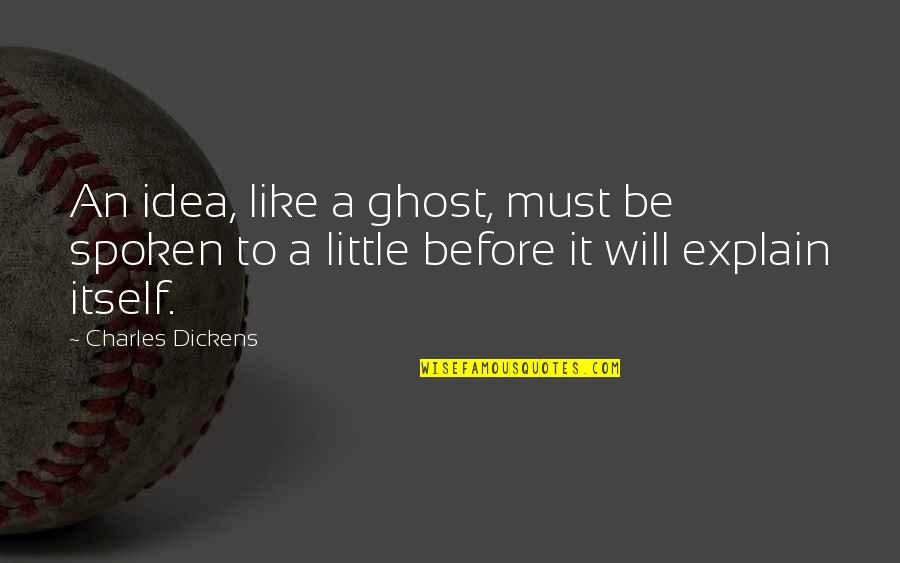 Gunna Net Quotes By Charles Dickens: An idea, like a ghost, must be spoken