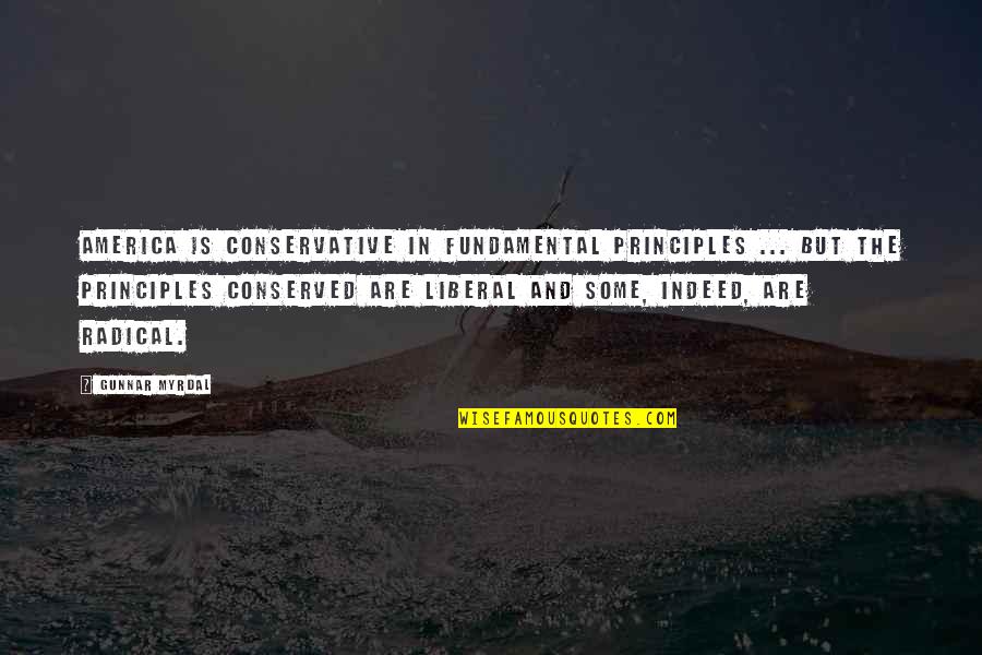 Gunnar Quotes By Gunnar Myrdal: America is conservative in fundamental principles ... but Gunnar Quotes By Gunnar Myrdal: America is conservative in fundamental principles ... but