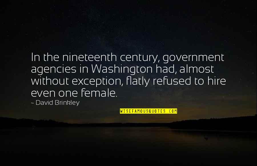 Gunnarsson Hockeydb Quotes By David Brinkley: In the nineteenth century, government agencies in Washington