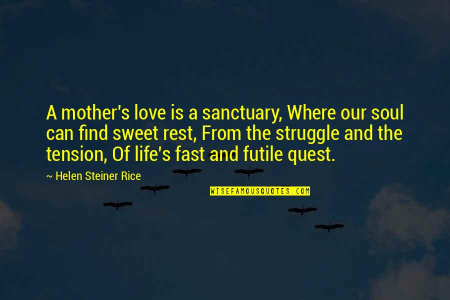 Gunnarsson Hockeydb Quotes By Helen Steiner Rice: A mother's love is a sanctuary, Where our