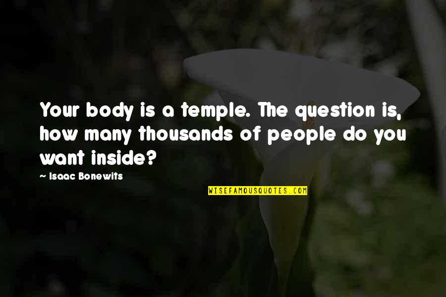 Gunners Outlet Quotes By Isaac Bonewits: Your body is a temple. The question is,