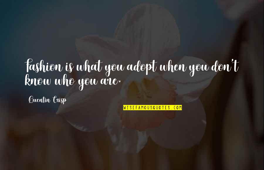 Gunnlaugs Quotes By Quentin Crisp: Fashion is what you adopt when you don't