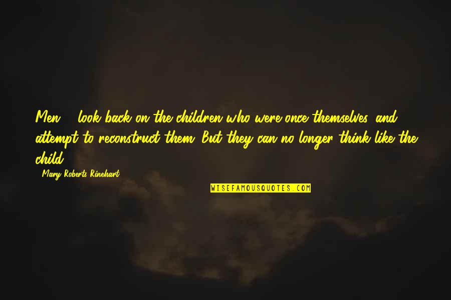 Gunny Emory Quotes By Mary Roberts Rinehart: Men ... look back on the children who