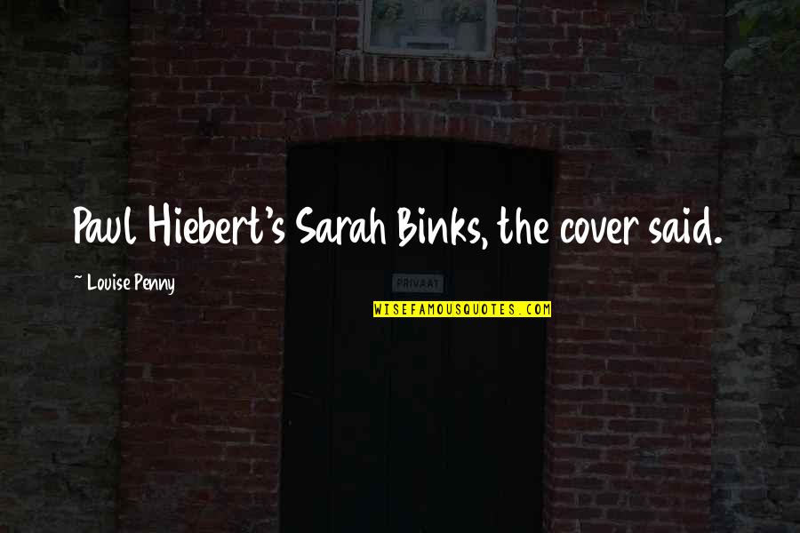 Gunowners Quotes By Louise Penny: Paul Hiebert's Sarah Binks, the cover said.