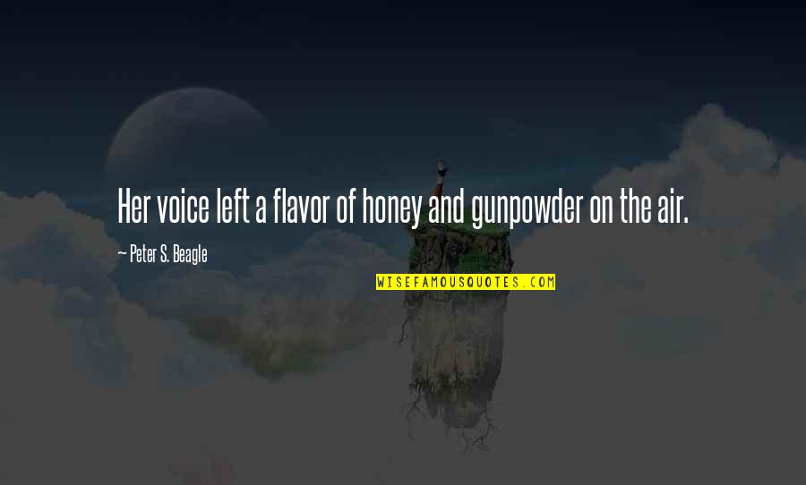 Gunpowder's Quotes By Peter S. Beagle: Her voice left a flavor of honey and