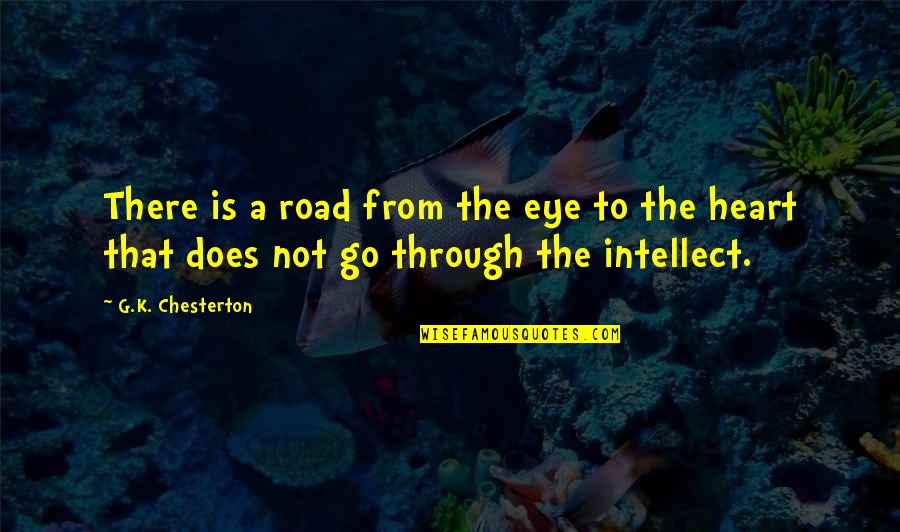 Guns And God Quotes By G.K. Chesterton: There is a road from the eye to