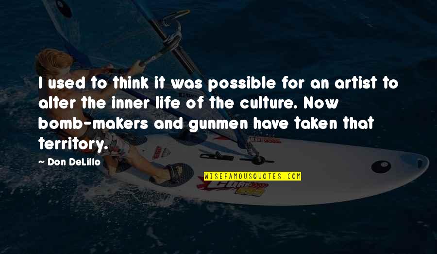 Guns And Life Quotes By Don DeLillo: I used to think it was possible for Guns And Life Quotes By Don DeLillo: I used to think it was possible for