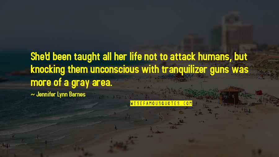 Guns And Life Quotes By Jennifer Lynn Barnes: She'd been taught all her life not to