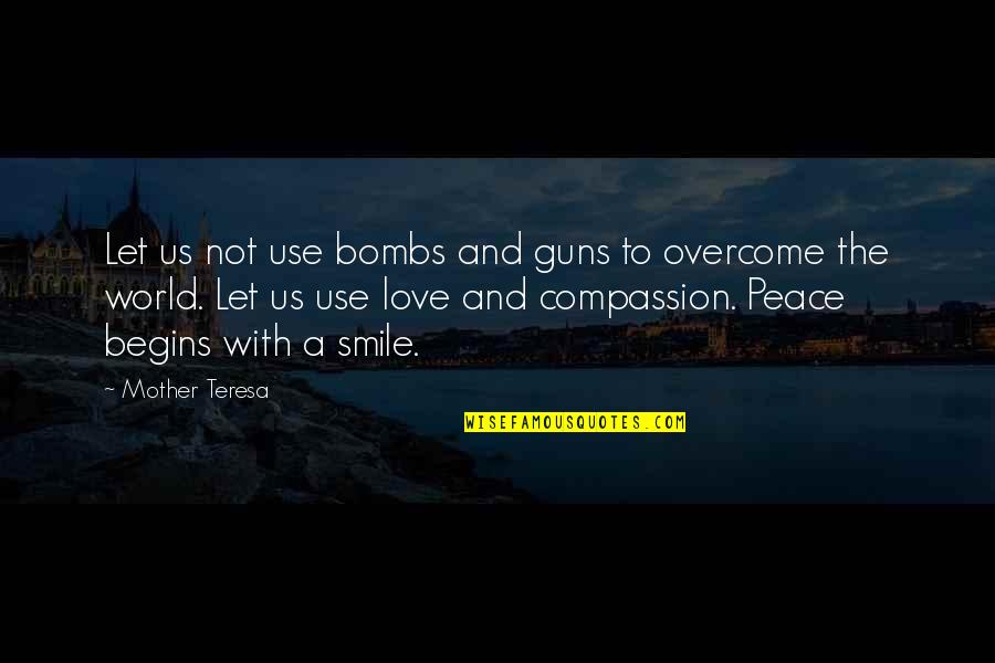 Guns And Love Quotes By Mother Teresa: Let us not use bombs and guns to
