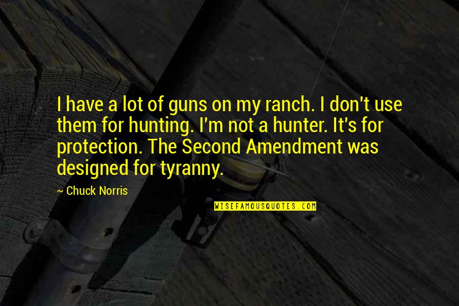 Guns And Protection Quotes By Chuck Norris: I have a lot of guns on my Guns And Protection Quotes By Chuck Norris: I have a lot of guns on my