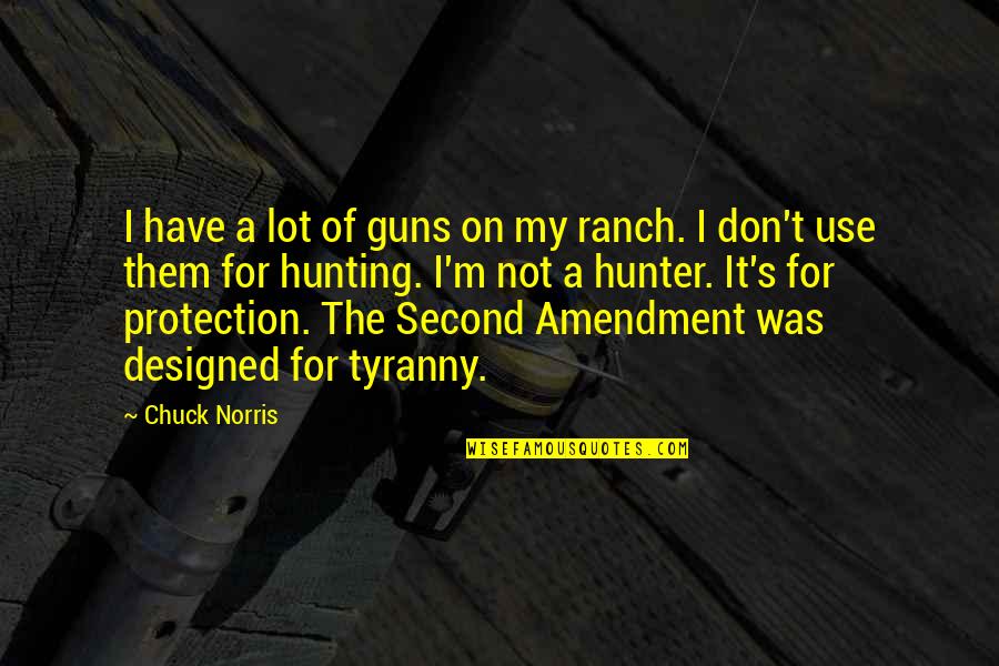 Guns And Protection Quotes By Chuck Norris: I have a lot of guns on my