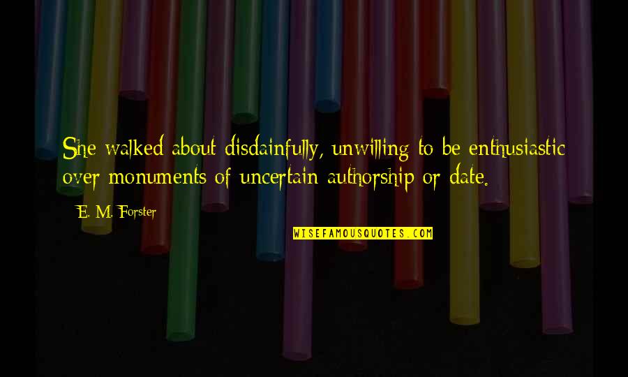 Guns And Protection Quotes By E. M. Forster: She walked about disdainfully, unwilling to be enthusiastic Guns And Protection Quotes By E. M. Forster: She walked about disdainfully, unwilling to be enthusiastic