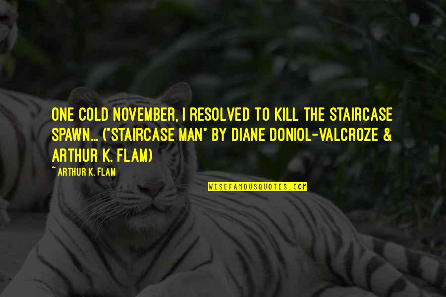 Guns N Roses November Rain Quotes By Arthur K. Flam: One cold November, I resolved to kill the