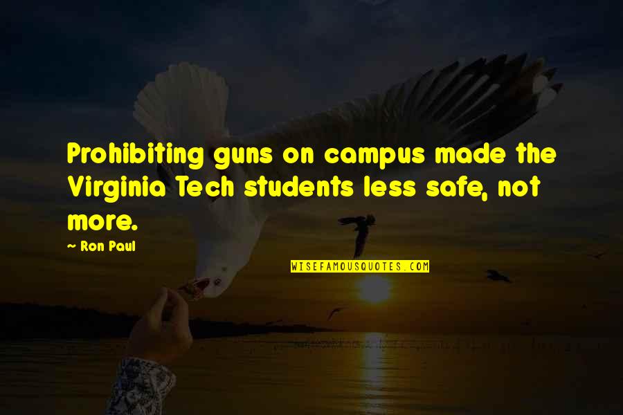 Guns On Campus Quotes By Ron Paul: Prohibiting guns on campus made the Virginia Tech
