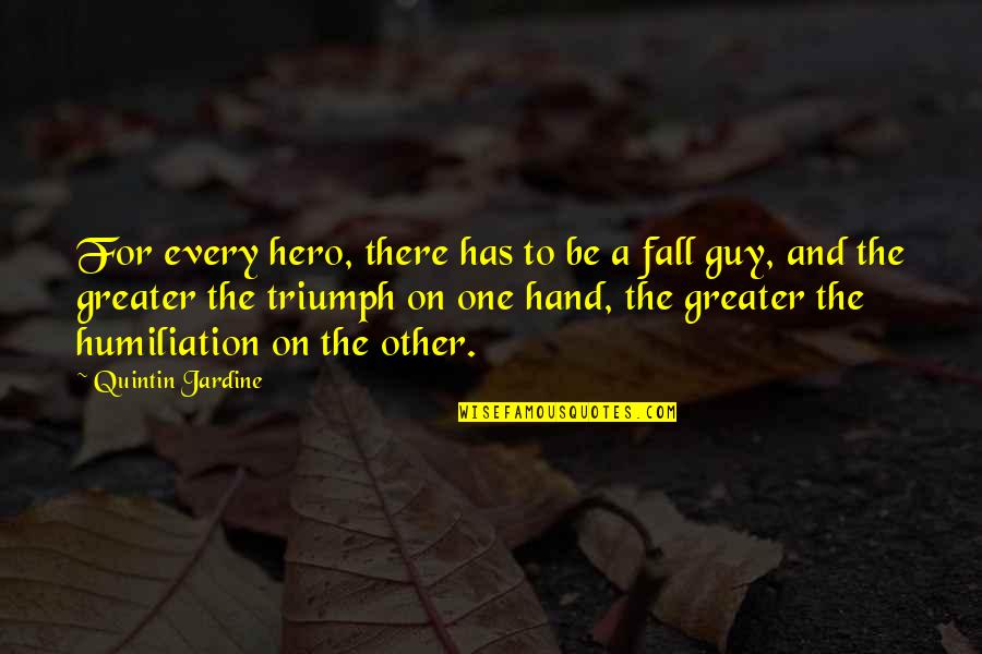 Gunsalus Lab Quotes By Quintin Jardine: For every hero, there has to be a