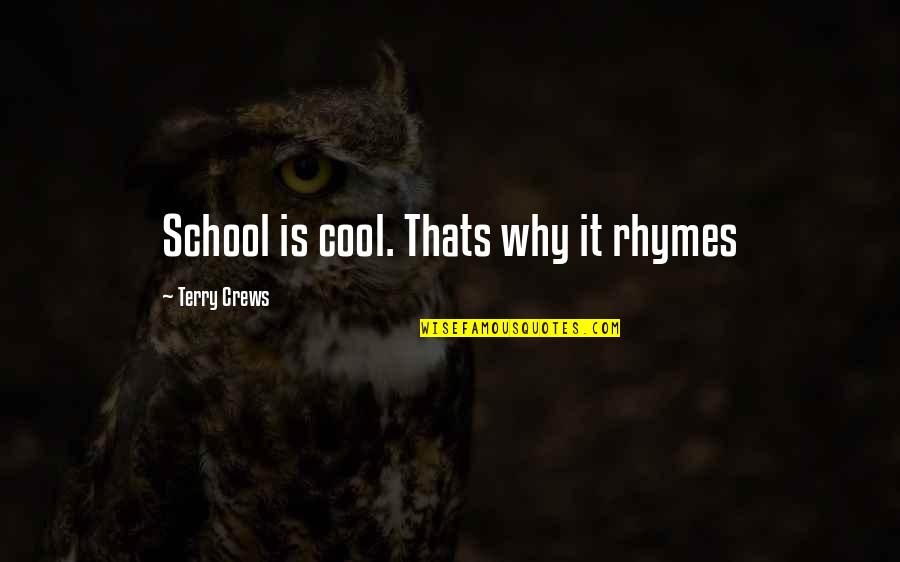Gunsalus School Quotes By Terry Crews: School is cool. Thats why it rhymes