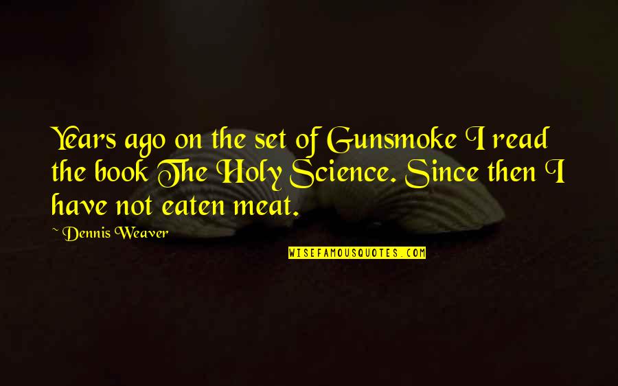 Gunsmoke Quotes By Dennis Weaver: Years ago on the set of Gunsmoke I