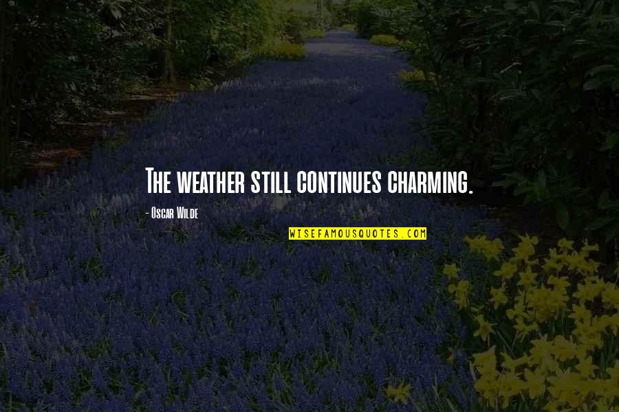 Gunstock Blanks Quotes By Oscar Wilde: The weather still continues charming. Gunstock Blanks Quotes By Oscar Wilde: The weather still continues charming.