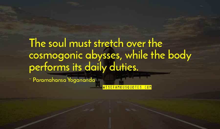 Gunstock Blanks Quotes By Paramahansa Yogananda: The soul must stretch over the cosmogonic abysses,