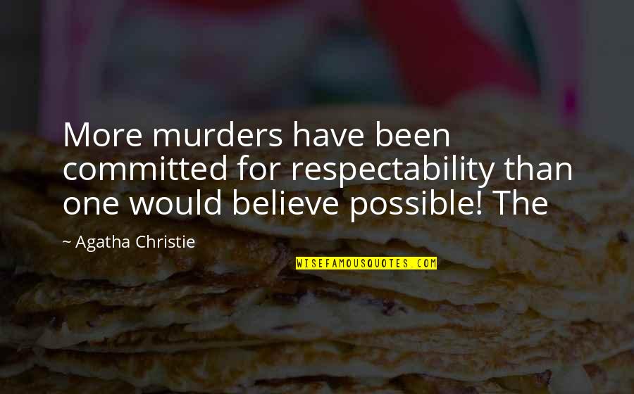 Gunta Stolzl Quotes By Agatha Christie: More murders have been committed for respectability than