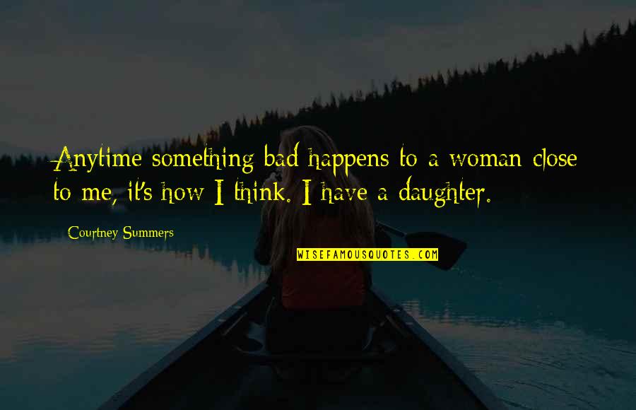 Gunter Grass Famous Quotes By Courtney Summers: Anytime something bad happens to a woman close