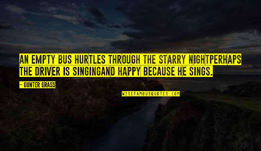 Gunter Quotes By Gunter Grass: An empty bus hurtles through the starry nightPerhaps Gunter Quotes By Gunter Grass: An empty bus hurtles through the starry nightPerhaps