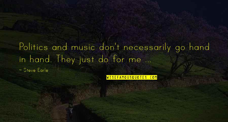 Gunter The Penguin Quotes By Steve Earle: Politics and music don't necessarily go hand in