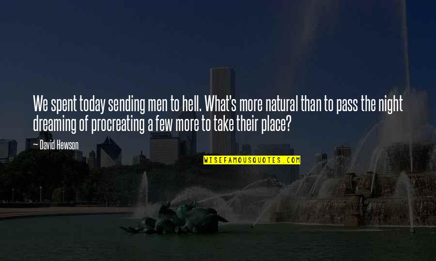 Gunthart And Co Quotes By David Hewson: We spent today sending men to hell. What's