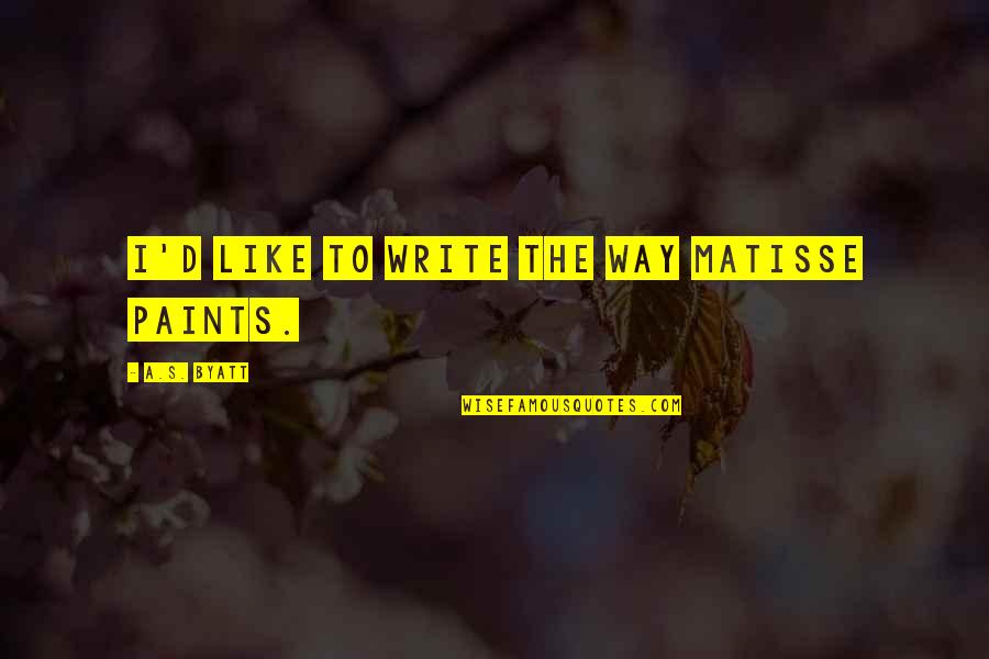 Gunther Forg Quotes By A.S. Byatt: I'd like to write the way Matisse paints. Gunther Forg Quotes By A.S. Byatt: I'd like to write the way Matisse paints.