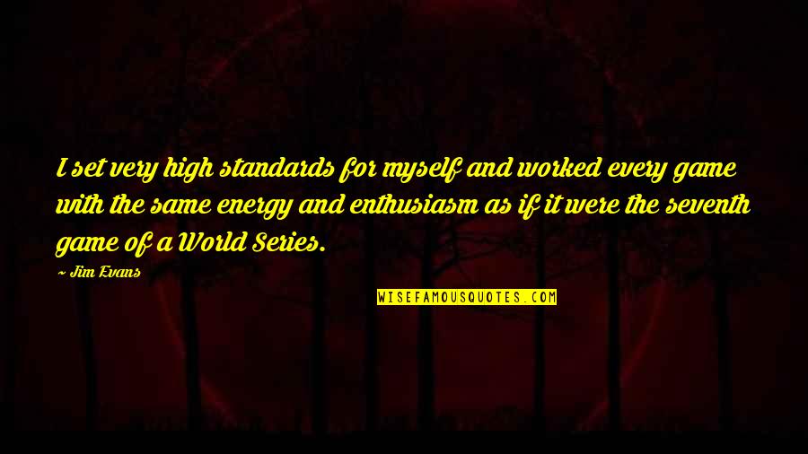 Gunther Gerzso Quotes By Jim Evans: I set very high standards for myself and Gunther Gerzso Quotes By Jim Evans: I set very high standards for myself and