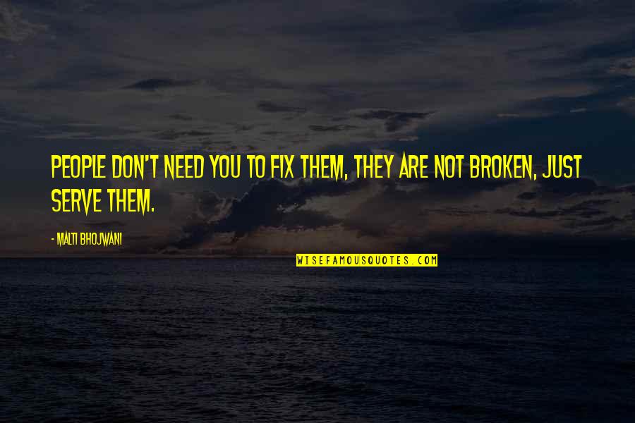Gunther Hessenheffer Quotes By Malti Bhojwani: People don't need you to fix them, they