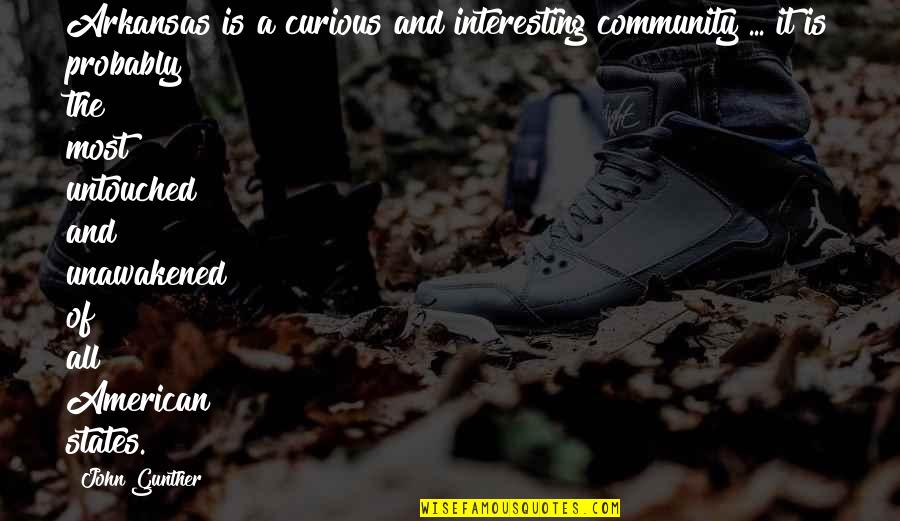 Gunther Quotes By John Gunther: Arkansas is a curious and interesting community ...