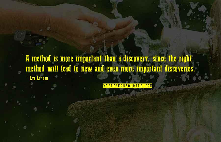 Guntmar Lasnig Quotes By Lev Landau: A method is more important than a discovery, Guntmar Lasnig Quotes By Lev Landau: A method is more important than a discovery,