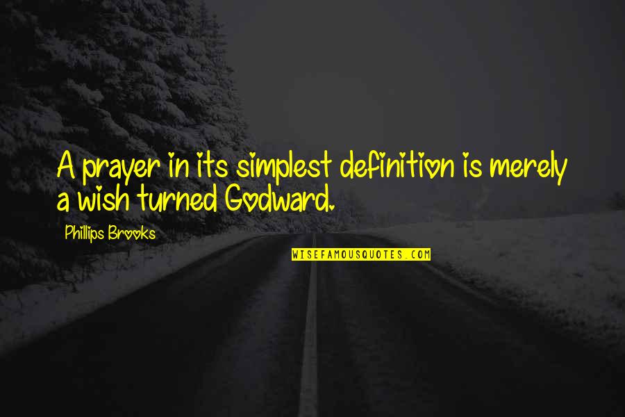 Guntmar Lasnig Quotes By Phillips Brooks: A prayer in its simplest definition is merely Guntmar Lasnig Quotes By Phillips Brooks: A prayer in its simplest definition is merely