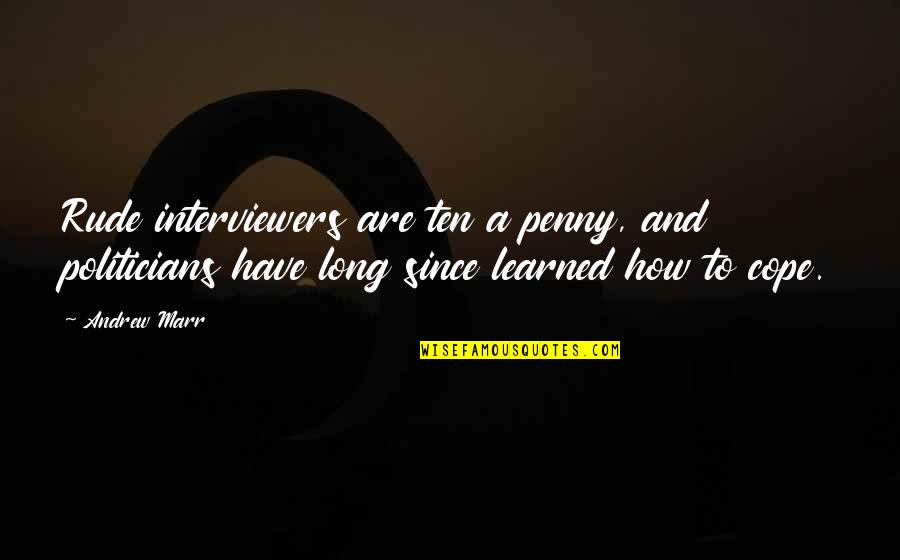 Guntons Quotes By Andrew Marr: Rude interviewers are ten a penny, and politicians