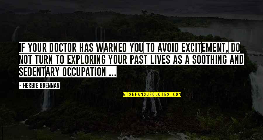 Guntons Quotes By Herbie Brennan: If your doctor has warned you to avoid