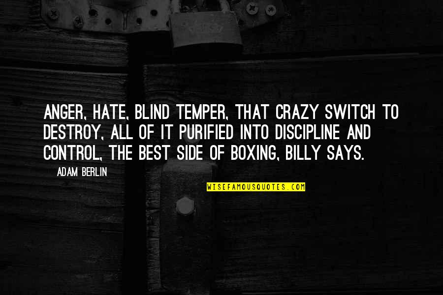 Guntram Quotes By Adam Berlin: Anger, hate, blind temper, that crazy switch to