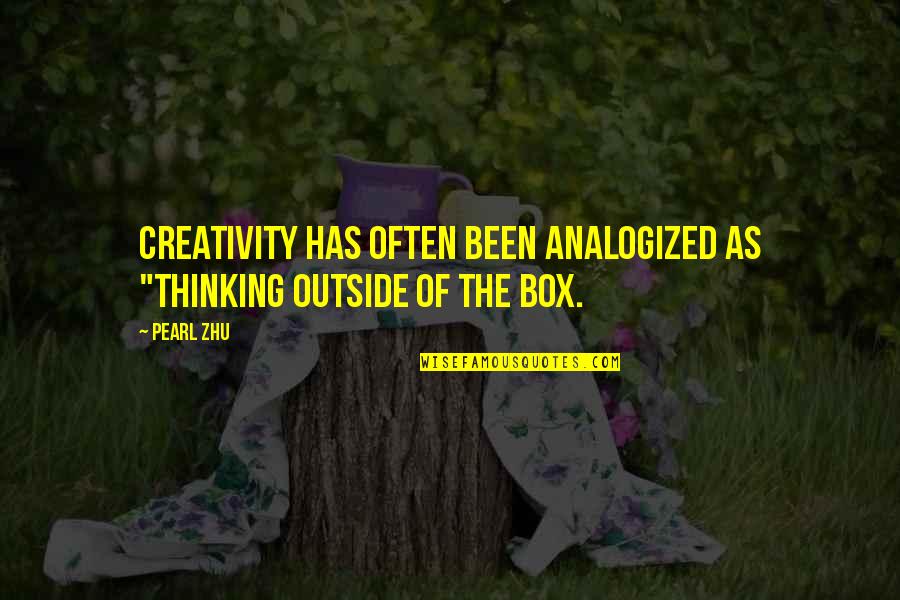 Guntram Quotes By Pearl Zhu: Creativity has often been analogized as "Thinking outside