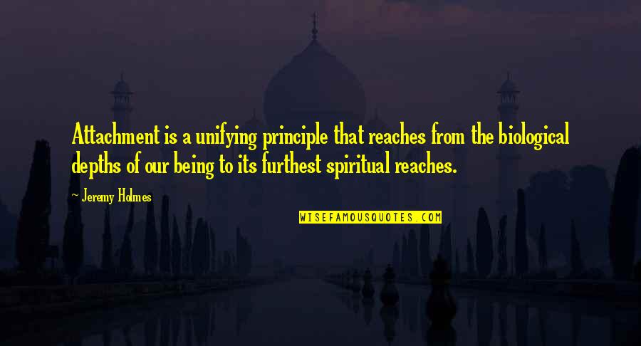 Guntur Sheshadri Sharma Quotes By Jeremy Holmes: Attachment is a unifying principle that reaches from