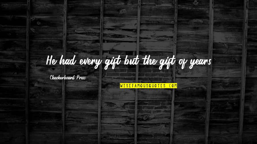 Guntzelman Sullivan Quotes By Checkerboard Press: He had every gift but the gift of Guntzelman Sullivan Quotes By Checkerboard Press: He had every gift but the gift of