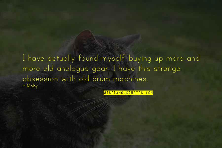 Guntzelman Sullivan Quotes By Moby: I have actually found myself buying up more Guntzelman Sullivan Quotes By Moby: I have actually found myself buying up more