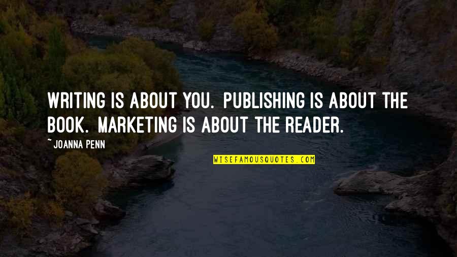 Gunwale Of A Boat Quotes By Joanna Penn: Writing is about you. Publishing is about the