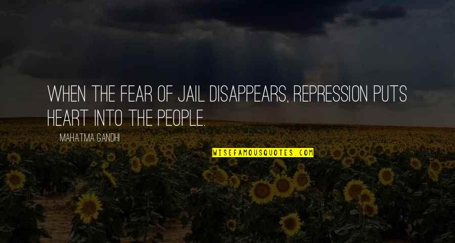 Gunzenhauser Bakery Quotes By Mahatma Gandhi: When the fear of jail disappears, repression puts