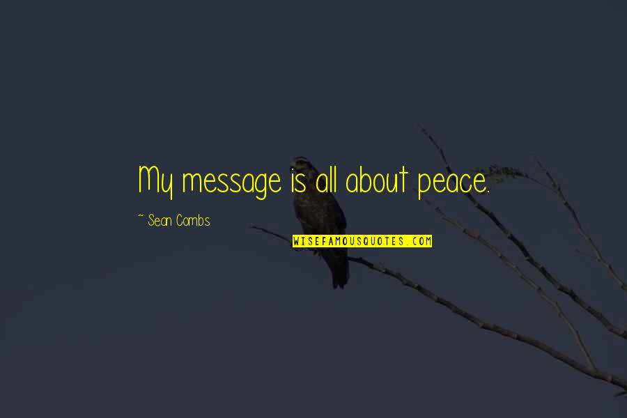 Gunzenhauser Bakery Quotes By Sean Combs: My message is all about peace.