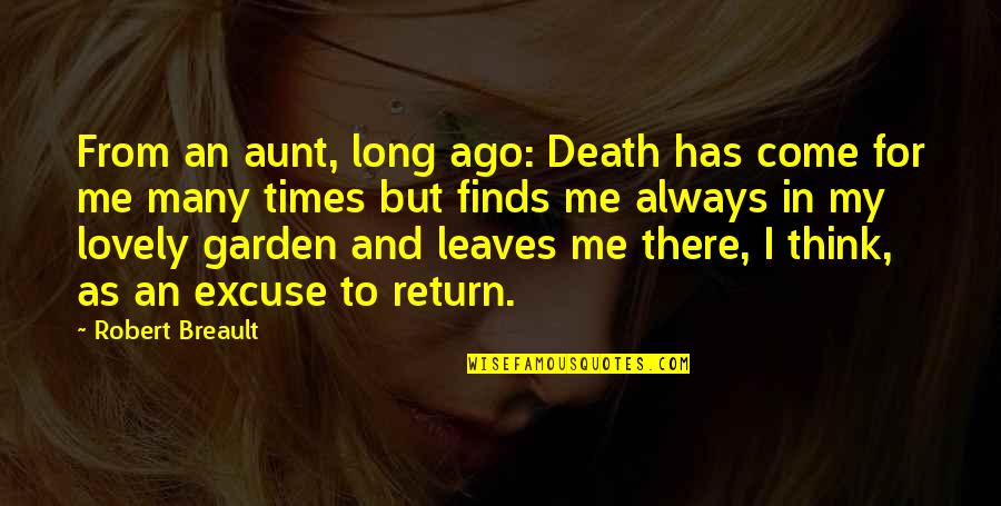 Guo Jingjing Quotes By Robert Breault: From an aunt, long ago: Death has come Guo Jingjing Quotes By Robert Breault: From an aunt, long ago: Death has come