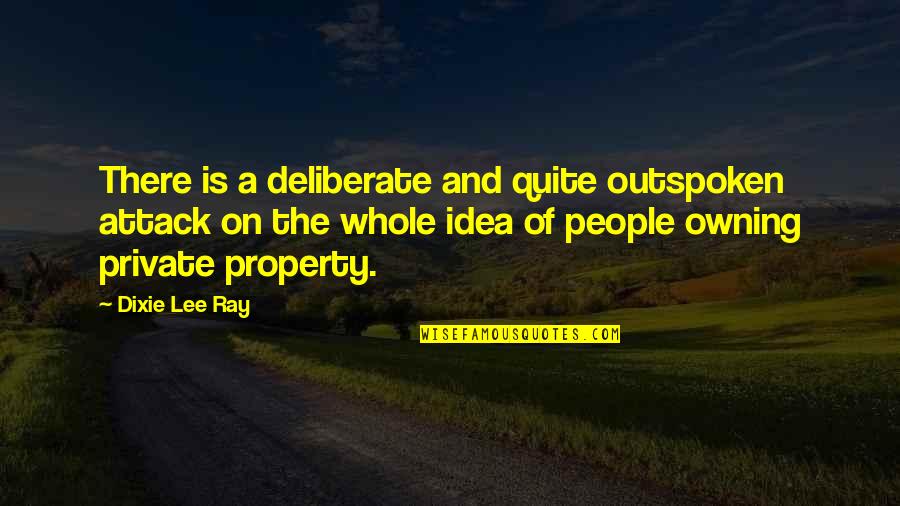 Guojing 1573 Quotes By Dixie Lee Ray: There is a deliberate and quite outspoken attack