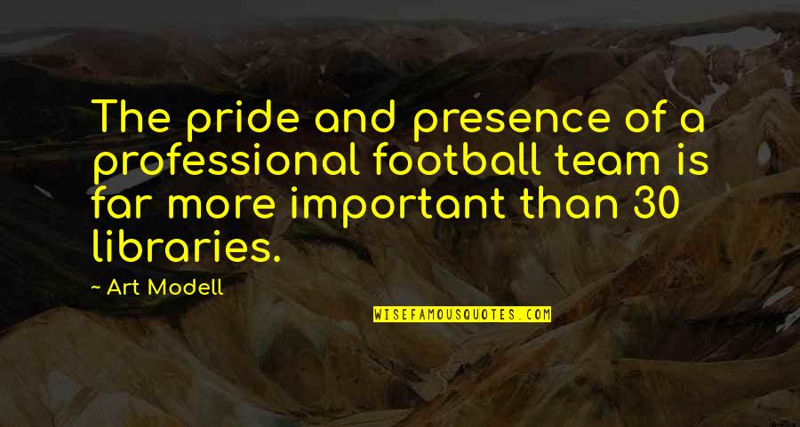 Guphapokhari Quotes By Art Modell: The pride and presence of a professional football Guphapokhari Quotes By Art Modell: The pride and presence of a professional football