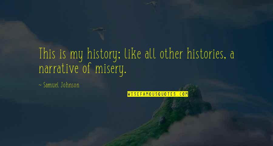 Guralnick's Quotes By Samuel Johnson: This is my history; like all other histories,