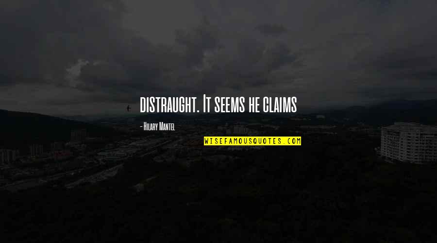 Guramishvilis Quotes By Hilary Mantel: distraught. It seems he claims Guramishvilis Quotes By Hilary Mantel: distraught. It seems he claims