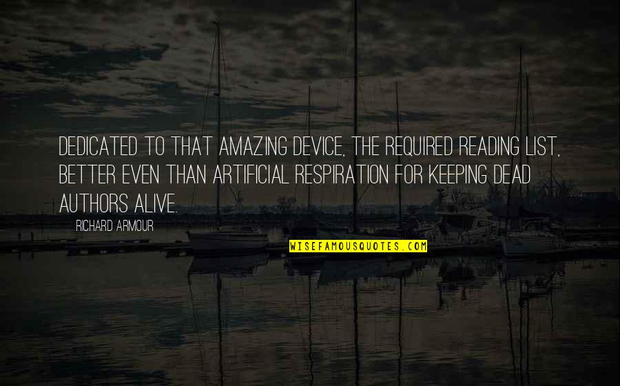 Guramura Quotes By Richard Armour: Dedicated to that amazing device, the Required Reading Guramura Quotes By Richard Armour: Dedicated to that amazing device, the Required Reading